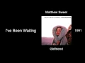 Matthew Sweet - I've Been Waiting - Girlfriend [1991]