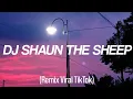 Download Lagu DJ SHAUN THE SHEEP - Remix Viral TikTok - (Lyrics)