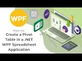 How to Create a Pivot Table in a NET WPF Spreadsheet Application