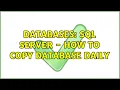Databases SQL Server - How to copy database daily 2 Solutions