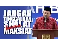 Download Lagu Ust. Bachtiar Nasir | JANGAN TINGGALKAN SHALAT KARENA MAKSIAT