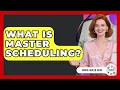 What Is Master Scheduling - Admin Career Guide