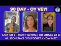 90 Day - Oy Vey Sarper Tyray Spotted Filming Allison Says You Don t Know Me