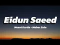 Download Lagu Mesut Kurtis  ft Maher Zain - Eidun Saeed (Lyrics) 2025