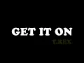 Get It On (Bang A Gong) - T.Rex [Lyrics]