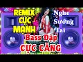 Lagu LK Nhạc Sống Remix Không Lời CỰC BỐC BASS CĂNG ĐÉT - Nhạc Disco Remix  - Nhạc Test Loa Chuẩn Nhất
