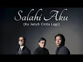 Download Lagu Yovie Widianto, Andi Rianto, Ronny Parulian - Salahi aku (Ku Jatuh Cinta Lagi)