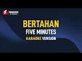 Download Lagu Five Minutes - Bertahan (KARAOKE)