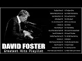 David Foster Greatest Hits Playlist - Best Duets Male and Female Songs