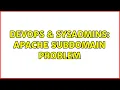 DevOps SysAdmins Apache subdomain problem 2 Solutions