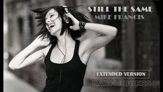 Download Still the Same  Mike Francis Darioliniers extended  Mix MP3