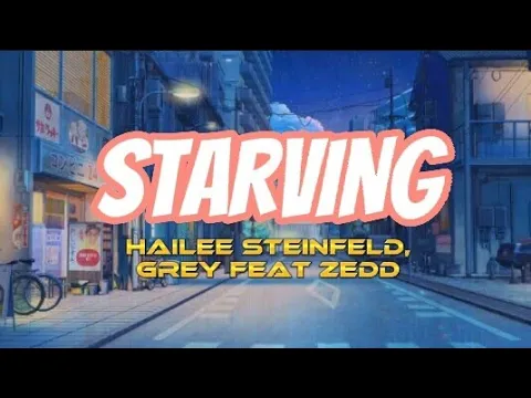 Download MP3 Starving - Hailee Steinfeld, Grey  feat Zedd (Audio + Lyrics) HQ