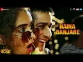 Lagu Naina Banjare - Full Video | Pataakha | Arijit Singh | Sanya Malhotra \u0026 Radhika Madan