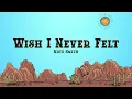 Nate Smith - Wish I Never Felt (Lyrics)