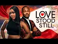 Download Lagu LOVE STOOD STILL - Nigerian Movies 2025 Latest Full Movies