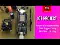 IoT Project IoT Based Temperature Humidity Data Logger for Future Predictions using ML Part 2