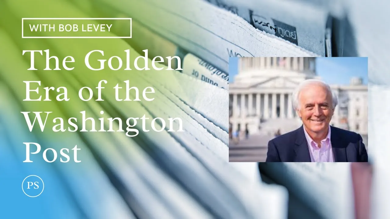The Golden Era of the Washington Post with Bob Levey