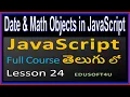 Date and Math Objects in JavaScript - JavaScript Total Course in Telugu-Lesson 24