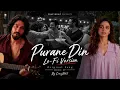 UN Dinon mein kuchh baat thi | Purane Din - Original song  (Lo-Fi Version) By Crazy Rohit . EP