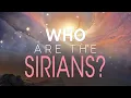 Who Are The Sirians And Their Mission on Earth