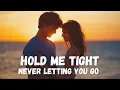 Download Lagu ❤️Hold Me Tight, Never Letting You Go❤️ A Love Song 🎶Official Song Lyrics