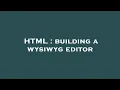 HTML building a wysiwyg editor
