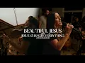 Download Lagu Beautiful Jesus + Jesus Changes Everything (Spontaneous) | Melissa Helser + the Cageless Birds