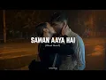 Download Lagu Sawan Aaya Hai (Slowed Reverb) |𝐶𝑜𝑡𝑡𝑜𝑛ℎ𝑜𝑒𝑠