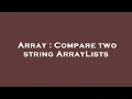Array Compare two string ArrayLists