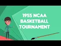 What is 1955 NCAA Basketball Tournament Explain 1955 NCAA Basketball Tournament