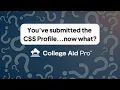 You ve submitted the CSS Profile now what