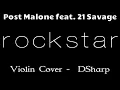 Post Malone feat 21 Savage - rockstar Cover Violin DSharp