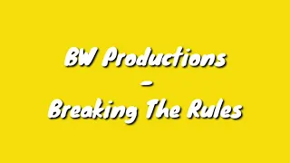 bw productions breaking the rules