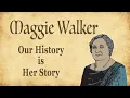 Maggie Walker Our History is Her Story