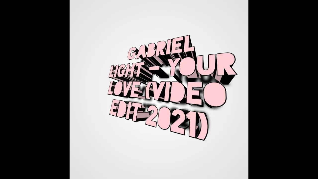 Your Love - Gabriel light - (Video Edit 2021) New Song 2021.