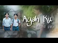Download Lagu BETRAND PETO PUTRA ONSU - AYAHKU | LIRIK