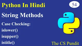 L54 - Case Checking String Methods in Python islower isupper istitle Python In Hindi