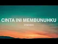 Download Lagu D'MASIV - Cinta Ini membunuhku - Lirik Lagu Nostalgia