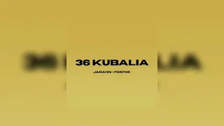 Jarahn - 36 Kubalia (Audio) feat. Foefoe