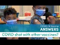 COVID-19 Vaccine Q A - Can Children Receive It With Other Vaccines