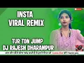 Download Lagu INSTA VIRAL REMIX   ‼️TUR TON JUMP‼️   DJ QUEEN DHARAMPUR ❤️ DJ RAJESH DHARAMPUR