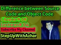 ICS 2ND YEAR DIFFERENCE BETWEEN SOURCE CODE AND OBJECT CODE