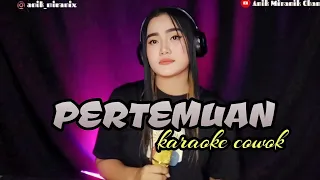Download PERTEMUAN -  Karaoke cowok duet dangdut koplo MP3