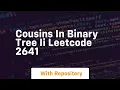 Cousins in binary tree ii leetcode 2641