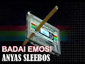Download Lagu BADAI EMOSI-ANYAS SLEEBOS