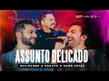 ASSUNTO DELICADO - Guilherme e Benuto e Xand Avião - AO VIVO