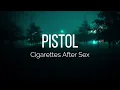 Download Lagu Cigarettes After Sex - Pistol (Lyrics)
