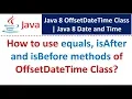 How to use equals isAfter and isBefore methods of OffsetDateTime Class Java 8 Date and Time