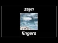 Lagu Fingers - ZAYN (Lyrics)