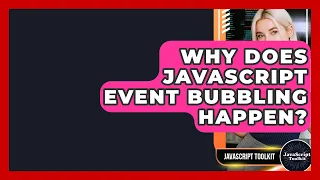 Why Does JavaScript Event Bubbling Happen - JavaScript Toolkit